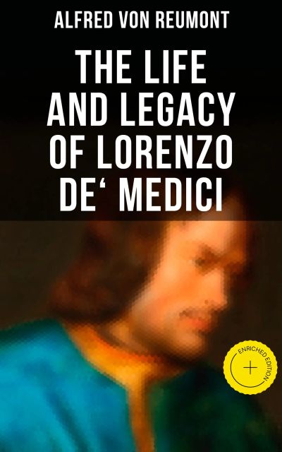 The Life and Legacy of Lorenzo de' Medici