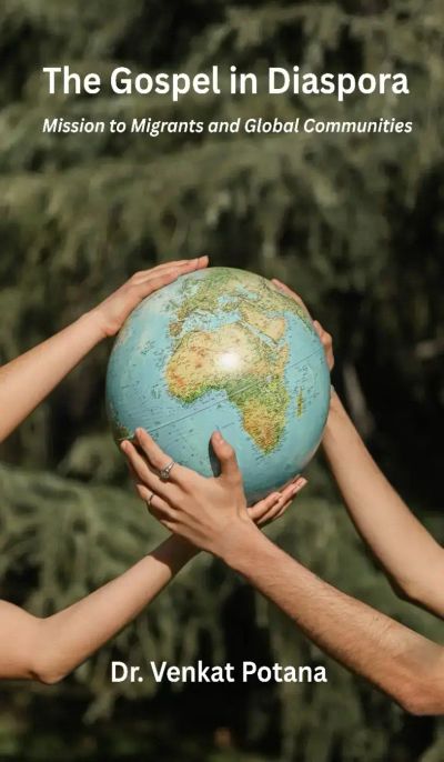 The Gospel in Diaspora: Mission to Migrants and Global Communities