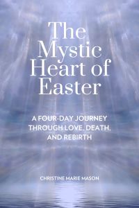 The Mystic Heart of Easter