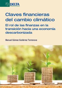 Claves Financieras Del Cambio Climático: El Rol De Las Finanzas En La Transición Hacia Una