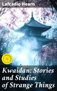 Kwaidan: Stories and Studies of Strange Things