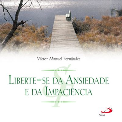Liberte-se da ansiedade e da impaciência