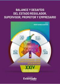 Balance y desafíos del estado regulador, supervisor, promotor y empresario. Tomo III