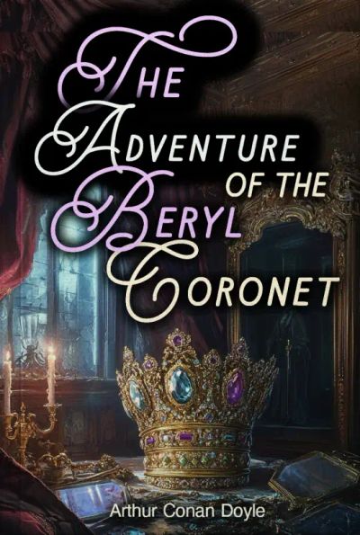 The Adventure of the Beryl Coronet