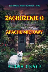 Zagrożenie o zapachu miętowy (Lekki kryminał o Penny Hawthorne— Tom 3)
