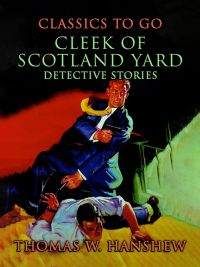 Cleek of Scotland Yard: Detective Stories