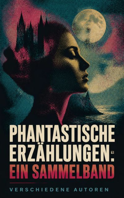 Phantastische Erzählungen: Ein Sammelband