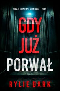 Gdy już porwał (Thriller sensacyjny o Sloan Riddle — Tom 1)