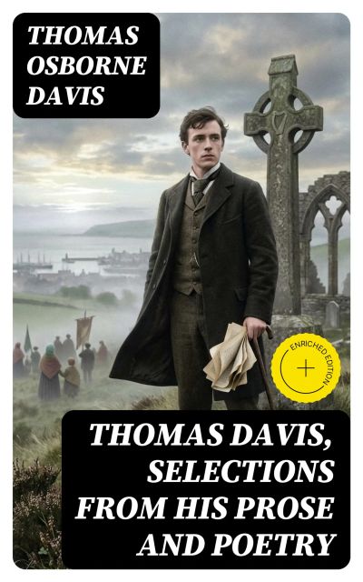 Thomas Davis, Selections from his Prose and Poetry