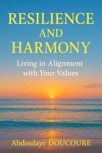Resilience and Harmony: Living in Alignment with Your Values