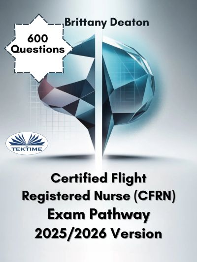 Certified Flight Registered Nurse (CFRN) Exam Pathway 2025/2026 Version
