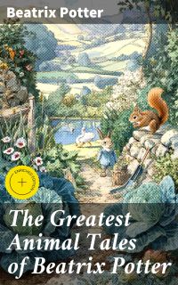 The Greatest Animal Tales of Beatrix Potter