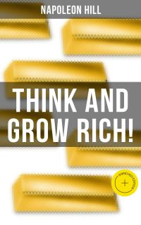 THINK AND GROW RICH!