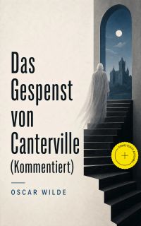Das Gespenst von Canterville (Kommentiert)