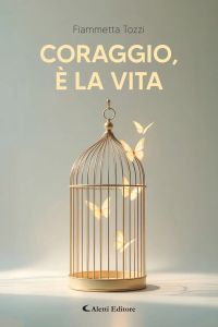 Coraggio, è la vita