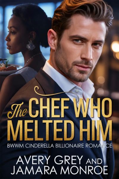 The Chef Who Melted Him: BWWM Billionaire Cinderella Romance