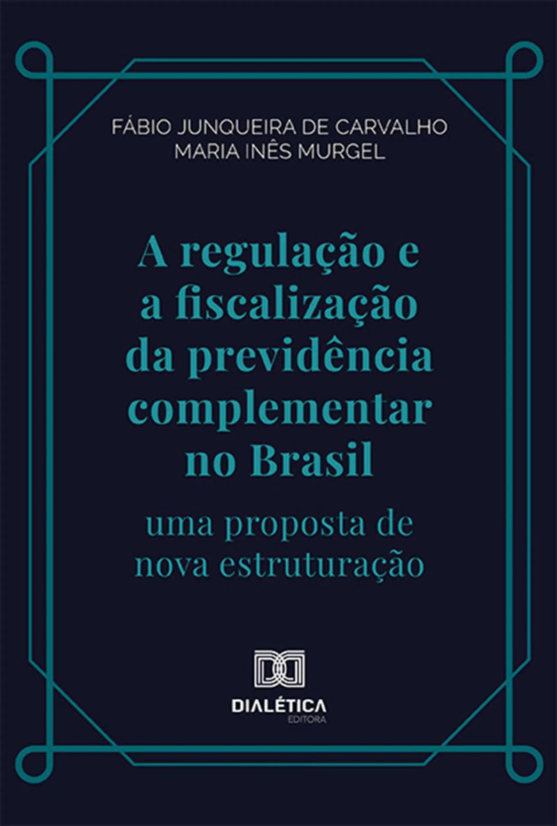 A regulação e a fiscalização da previdência complementar no Brasil