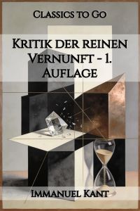 Kritik der reinen Vernunft - 1. Auflage