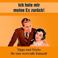 Ich hole mir meine EX zurück