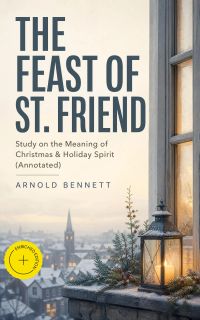 THE FEAST OF ST. FRIEND - Study on the Meaning of Christmas & Holiday Spirit (Annotated)