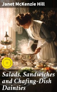 Salads, Sandwiches and Chafing-Dish Dainties