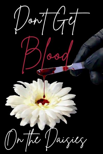 Don't Get Blood on the Daisies