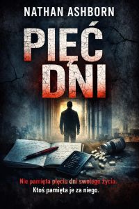 "Pięć Dni" Thriller psychologiczny o pamięci, której nie można już ufać