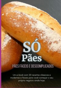 Ebook "pães Artesanais: Receitas Caseiras Para Todos Os Dias"