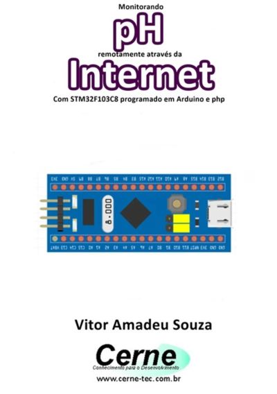 Monitorando  Ph Remotamente Através Da Internet Com Stm32f103c8 Programado Em Arduino E Php
