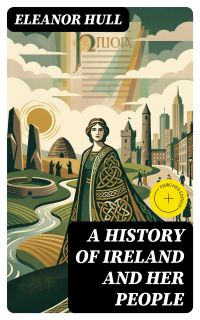 A History of Ireland and Her People