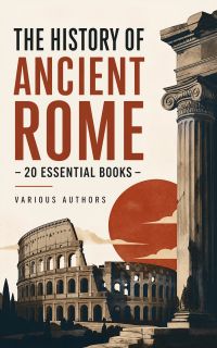The History of Ancient Rome – 20 Essential Books