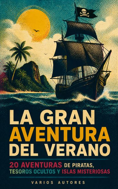 La Gran Aventura del Verano – 20 Aventuras de Piratas, Tesoros Ocultos y Islas Misteriosas
