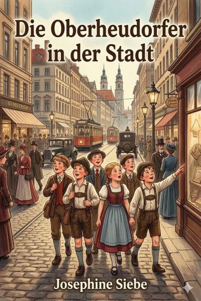 Die Oberheudorfer in der Stadt / Allerlei heitere Geschichten von den Oberheudorfer Buben und Mädeln
