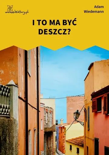 I TO MA BYĆ DESZCZ?