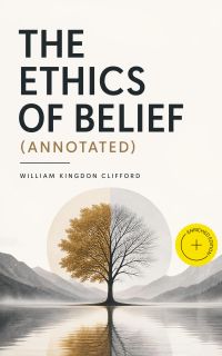 The Ethics of Belief (Annotated)