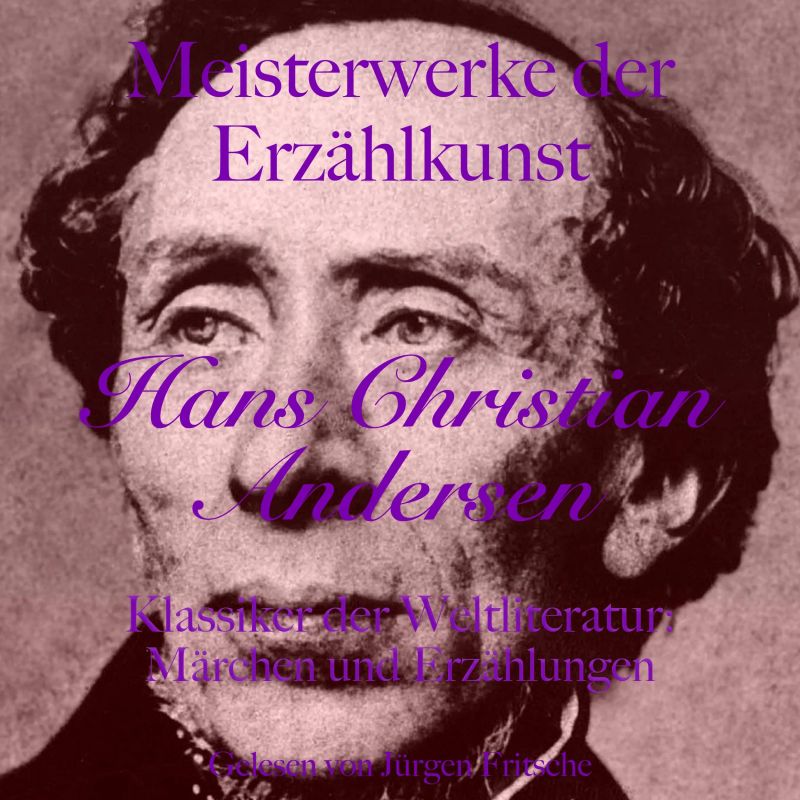 Hans Christian Andersen: Meisterwerke der Erzählkunst
