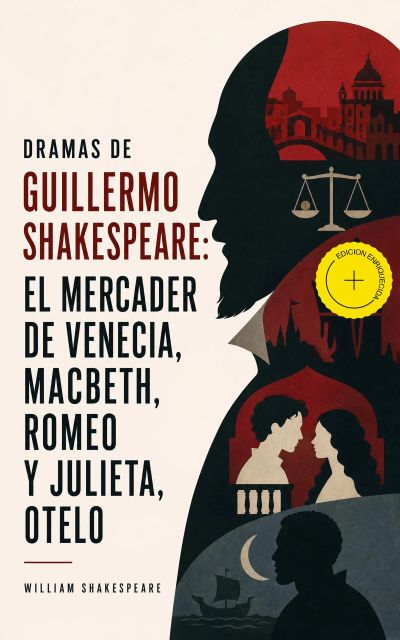 Dramas de Guillermo Shakespeare: El Mercader de Venecia, Macbeth, Romeo y Julieta, Otelo (Anotado)