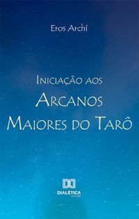 Iniciação aos Arcanos Maiores do Tarô