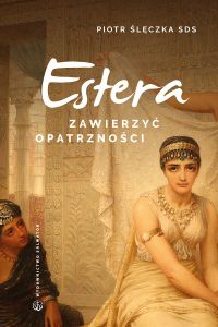 Estera. Zawierzyć Opatrzności