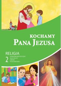 Kochamy Pana Jezusa - poradnik metodyczny 2 SZP
