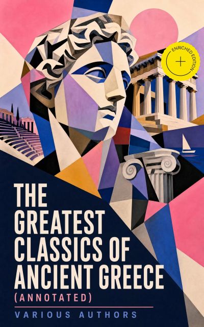 The Greatest Classics of Ancient Greece (Annotated)