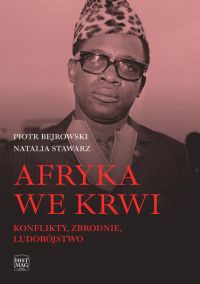 Afryka we krwi. Konflikty – zbrodnie – ludobójstwo