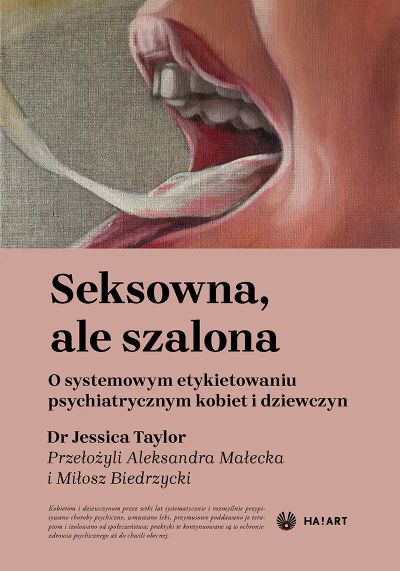 Seksowna, ale szalona. O systemowym etykietowaniu psychiatrycznym kobiet i dziewczyn