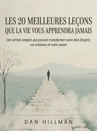 Les 20 meilleures leçons que la vie vous enseignera jamais