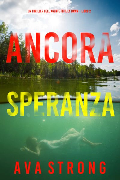 Ancora Speranza (Un thriller dell’agente FBI Lily Dawn – Libro 2)