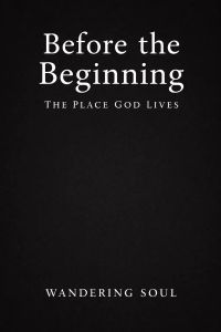 Before the Beginning, The Place God Lives