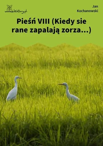Pieśń VIII (Kiedy sie rane zapalają zorza...)