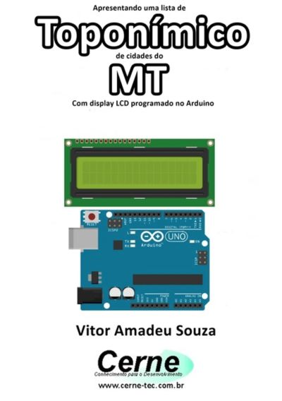 Apresentando Uma Lista De  Toponímico De Cidades Do Mt Com Display Lcd Programado No Arduino