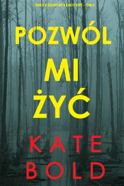 Pozwól mi żyć (Thriller sensacyjny o Ashley Hope— Tom 3)