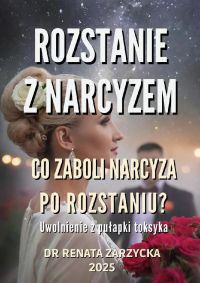Co zaboli narcyza po rozstaniu? Uwolnienie z pułapki toksyka